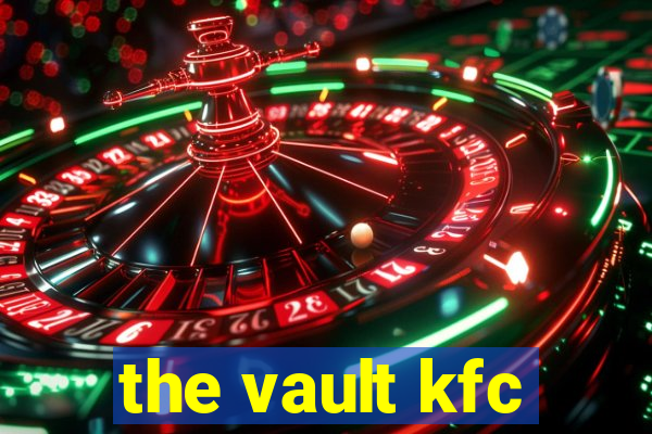 the vault kfc